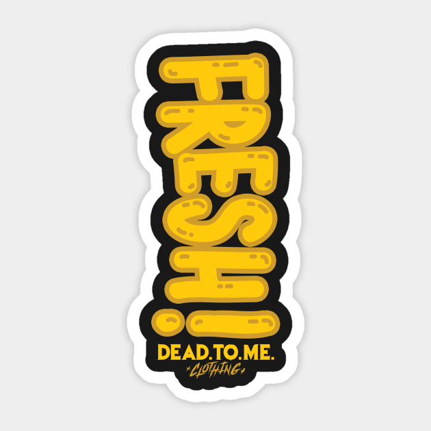 FRESH 'TIL DEATH Sticker by danielfinsley